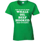 How To Speak Irish Whale Oil Beef Hooked Funny St. Patrick's Day T Shirt