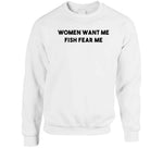 Women Want Me Fish Fear Me Funny Fishing T Shirt