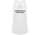 Women Want Me Fish Fear Me Funny Fishing T Shirt