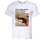 Johnny Depp Drinking Wine According To Amber Heards Lawyer Mega Pint Meme T Shirt