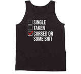 Single Taken Cursed Or Some Sht Funny Valentines Day T Shirt