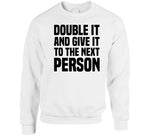 Double It And Give It To The Next Person Meme T Shirt