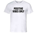 Positive Vibes Only Cool T Shirt