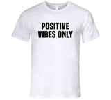 Positive Vibes Only Cool T Shirt