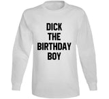 Dick The Birthday Boy Meme T Shirt