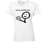 Hey You Dropped This Brain Funny Meme T Shirt