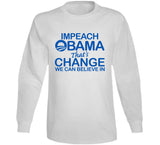 Impeach Obama That's Change We Believe In T Shirt