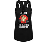 Jesus The Ultimate Deadlifter Funny Lifting Workout T Shirt