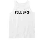 Foul Up 3 Basketball T Shirt