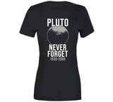 Never Forget Pluto 1930-2006 Dwarf Planet Funny Astrology T Shirt