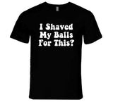 I Shaved My Balls For This Funny Hubie Halloween Inspired T Shirt