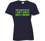 They Wrote Me Off I Ain't Write Back Though Geno Smith Seattle Football Fan T Shirt