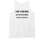 I Got A Dig Bick Funny Meme T Shirt