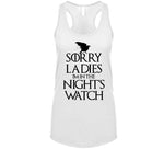 Sorry Ladies I'm In The Night's Watch Funny T Shirt