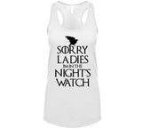 Sorry Ladies I'm In The Night's Watch Funny T Shirt