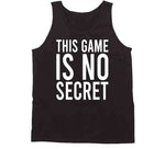 This Game Is No Secret Cool T Shirt