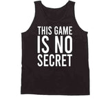 This Game Is No Secret Cool T Shirt