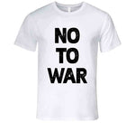 No To War Anti War T Shirt