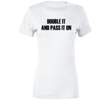 Double It And Pass It On Funny Meme T Shirt