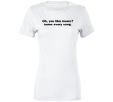 Oh You Like Music Name Every Song Meme T Shirt