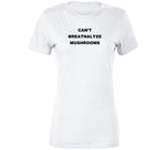 Can't Breathalyze Mushrooms T Shirt