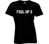 Foul Up 3 T Shirt