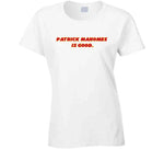 Patrick Mahomes Is Good Kansas City Football Fan Cool T Shirt