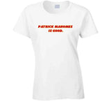 Patrick Mahomes Is Good Kansas City Football Fan Cool T Shirt