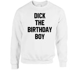 Dick The Birthday Boy Meme T Shirt