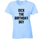 Dick The Birthday Boy Meme T Shirt