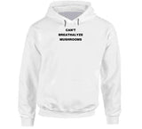 Can't Breathalyze Mushrooms T Shirt