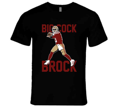 Big Cock Brock Purdy San Francisco Football T Shirt