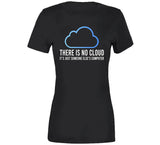 There Is No Cloud It's Just Someone Else's Computer Funny Meme T Shirt