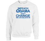 Impeach Obama That's Change We Believe In T Shirt