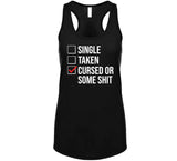 Single Taken Cursed Or Some Sht Funny Valentines Day T Shirt