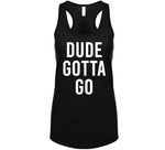 Dude Gotta Go Biden Meme T Shirt