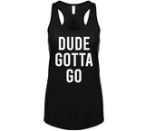 Dude Gotta Go Biden Meme T Shirt