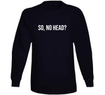 So No Head Meme T Shirt