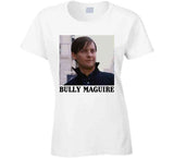 Bully Maguire Funny Meme T Shirt