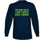 They Wrote Me Off I Ain't Write Back Though Geno Smith Seattle Football Fan T Shirt