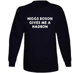 Higgs Boson Gives Me A Hadron Funny Physics Joke T Shirt