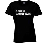 Wake Up Choose Violence T Shirt