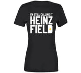 I'm Still Calling It Heinz Field Pittsburgh Football Fan T Shirt