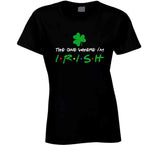 The One Where Im Irish Funny Friends Fan St Patricks Day T Shirt