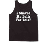 I Shaved My Balls For This Funny Hubie Halloween Inspired T Shirt