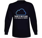 There Is No Cloud It's Just Someone Else's Computer Funny Meme T Shirt