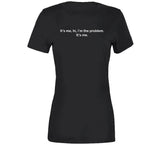 It's Me Hi I'm The Problem Funny T Shirt