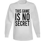 This Game Is No Secret T Shirt