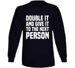 Double It And Give It To The Next Person Meme Funny T Shirt