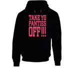 Take Yo Panties Off This Is The End Inspired T Shirt